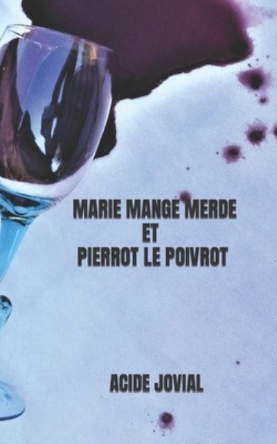 Cover for Acide JOVIAL · Marie Mange Merde et Pierrot le Poivrot (Book) (2022)