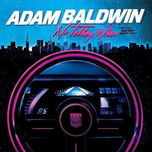 Cover for Adam Baldwin · No Telling when (Precisely Ninteen Eight-five) (CD) (2016)