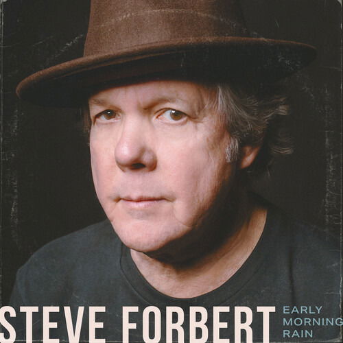 Early Morning Rain - Steve Forbert - Música - BLUE ROSE - 0855820007780 - 1 de maio de 2020