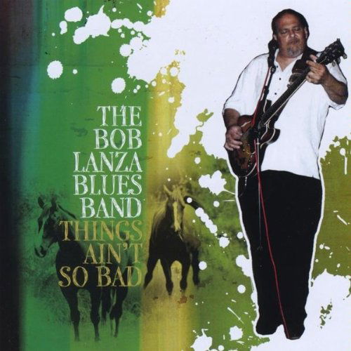 Cover for The Bob Lanza Blues Band · Things Aint So Bad (CD) [Digipack] (2009)