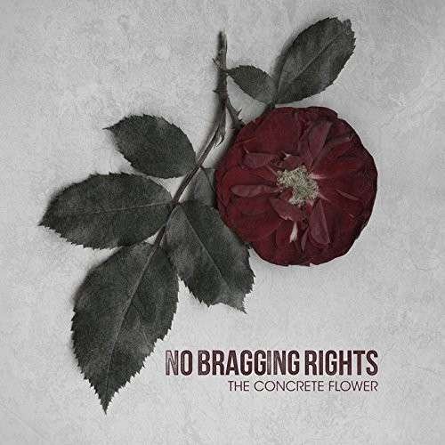 Concrete Flower - No Bragging Rights - Musik - SOULFOOD - 0885686932780 - 23. september 2014