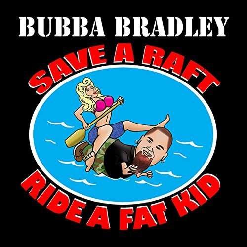 Cover for Bubba Bradley · Save a Raft (Ride a Fat Kid) (CD) (2014)