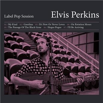 Label Pop Session - Elvis Perkins - Musiikki -  - 3700398715780 - perjantai 25. tammikuuta 2019