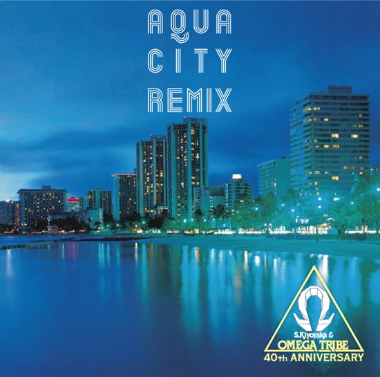 Aqua City Remix - Sugiyama, Kiyotaka & Omega Tribe - Musik - VAP - 4988021863780 - 25 september 2021