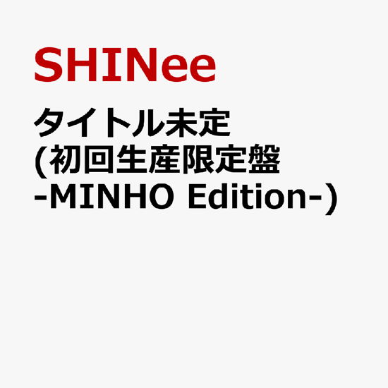 UNTITLED MINHO VER. - Shinee - Musik -  - 4988031437780 - 6 augusti 2021