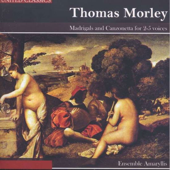 Cover for Thomas Morley · Madrigals And Canzonetta For 2-5 Voices (CD) (2013)