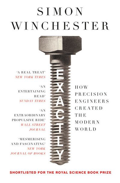 Cover for Simon Winchester · Exactly: How Precision Engineers Created the Modern World (Paperback Bog) (2019)