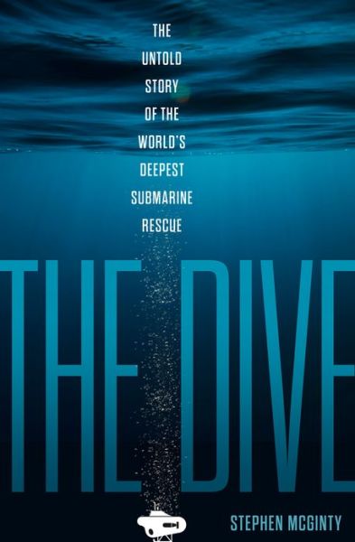 Cover for Stephen McGinty · The Dive: The Untold Story of the World’s Deepest Submarine Rescue (Taschenbuch) (2022)