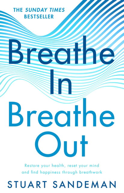 Breathe In, Breathe Out - Stuart Sandeman - Books - HarperCollins Publishers - 9780008621780 - January 16, 2025