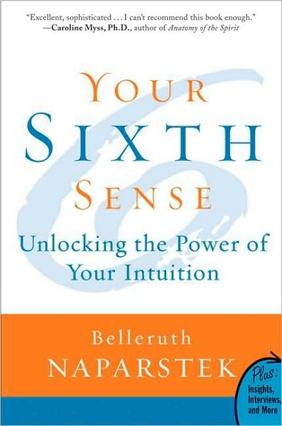 Cover for Belleruth Naparstek · Your Sixth Sense: Unlocking the Power of Your Intuition (Paperback Book) (2009)