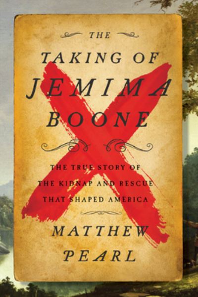 Cover for Matthew Pearl · The Taking of Jemima Boone: Colonial Settlers, Tribal Nations, and the Kidnap That Shaped America (Hardcover Book) (2021)