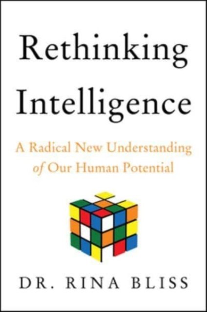 Cover for Rina Bliss · Rethinking Intelligence: A Radical New Understanding of Our Human Potential (Innbunden bok) (2023)