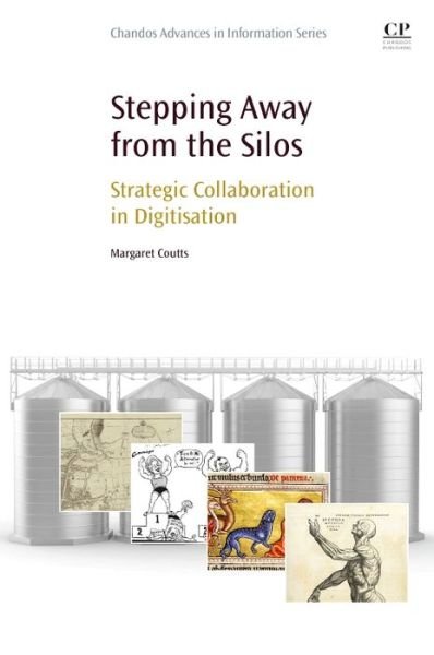 Cover for Coutts, Margaret (Former University Librarian and Keeper of the Brotherton Collection, University of Leeds, UK.) · Stepping Away from the Silos: Strategic Collaboration in Digitisation (Paperback Bog) (2016)