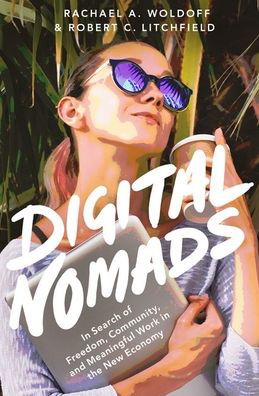 Cover for Woldoff, Rachael A. (Professor of Sociology, Professor of Sociology, West Virginia University) · Digital Nomads: In Search of Meaningful Work in the New Economy (Hardcover Book) (2021)