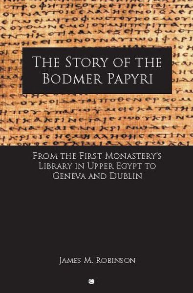 Cover for James M. Robinson · The Story of the Bodmer Papyri: From the First Monastery's Library in Upper Egypt to Geneva and Dublin (Paperback Book) (2013)