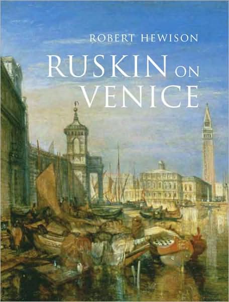 Cover for Robert Hewison · Ruskin on Venice: &quot;The Paradise of Cities&quot; - Studies in British Art (Hardcover Book) (2010)