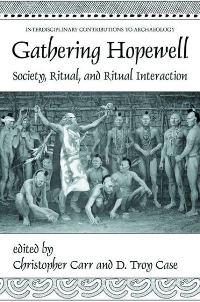 Cover for Christopher Carr · Gathering Hopewell: Society, Ritual and Ritual Interaction - Interdisciplinary Contributions to Archaeology (Hardcover Book) [2005 edition] (2005)
