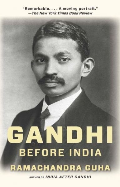 Gandhi Before India (Vintage) - Ramachandra Guha - Książki - Vintage - 9780307474780 - 3 lutego 2015