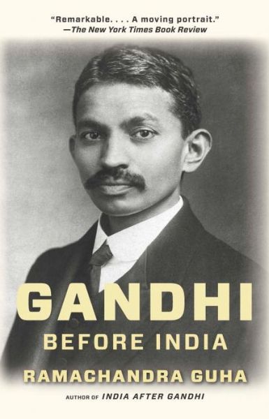 Gandhi Before India (Vintage) - Ramachandra Guha - Books - Vintage - 9780307474780 - February 3, 2015