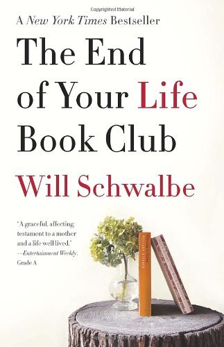 Cover for Will Schwalbe · The End of Your Life Book Club (Vintage) (Taschenbuch) [Reprint edition] (2013)