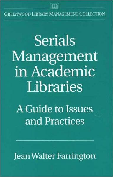 Cover for Jean W. Farrington · Serials Management in Academic Libraries: A Guide to Issues and Practices (Hardcover Book) (1997)