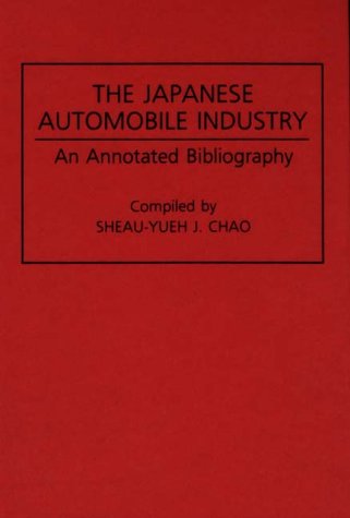 Cover for Sheau-Yu J. Chao · The Japanese Automobile Industry: An Annotated Bibliography - Bibliographies and Indexes in Economics and Economic History (Hardcover Book) [Annotated edition] (1994)