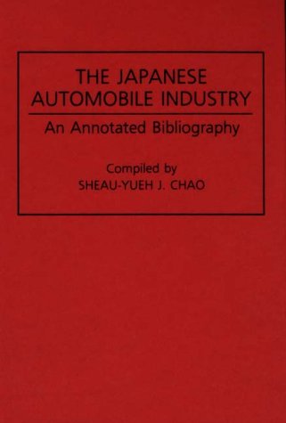 The Japanese Automobile Industry: An Annotated Bibliography - Bibliographies and Indexes in Economics and Economic History - Sheau-Yu J. Chao - Books - ABC-CLIO - 9780313286780 - January 20, 1994