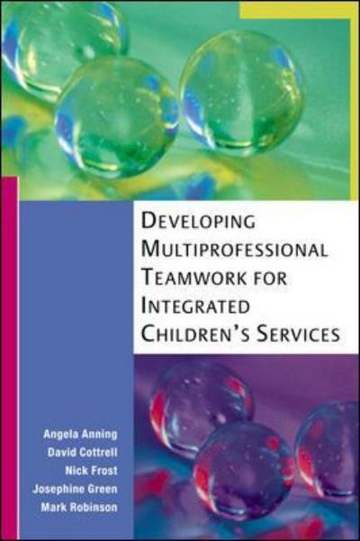 Cover for Angela Anning · Developing Multiprofessional Teamwork for Integrated Children's Services: Research, Policy and Practice (Paperback Book) (2006)