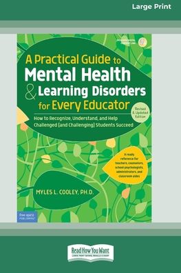 Cover for Myles L Cooley · A Practical Guide to Mental Health &amp; Learning Disorders for Every Educator (16pt Large Print Edition) (Paperback Book) (2021)