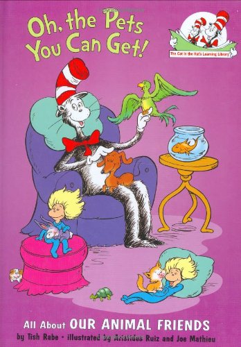 Cover for Tish Rabe · Oh, the Pets You Can Get!: All About Our Animal Friends (Cat in the Hat's Learning Library) (Hardcover Book) (2005)