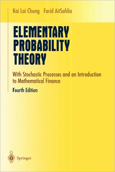 Cover for Kai Lai Chung · Elementary Probability Theory: With Stochastic Processes and an Introduction to Mathematical Finance - Undergraduate Texts in Mathematics (Hardcover Book) [4th ed. 2003. Corr. 2nd printing 2006 edition] (2003)