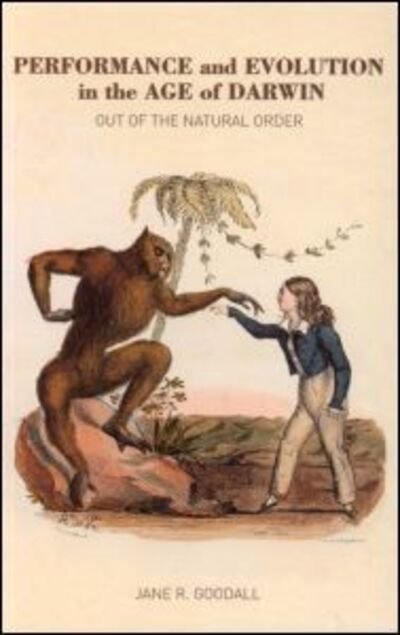 Performance and Evolution in the Age of Darwin: Out of the Natural Order - Jane Goodall - Böcker - Taylor & Francis Ltd - 9780415243780 - 29 augusti 2002