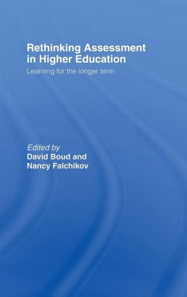 Cover for David Boud · Rethinking Assessment in Higher Education: Learning for the Longer Term (Hardcover Book) (2007)