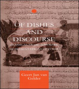 Cover for Geert Jan van Gelder · Of Dishes and Discourse: Classical Arabic Literary Representations of Food - Routledge Studies in Middle Eastern Literatures (Paperback Book) (2011)