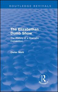 Cover for Dieter Mehl · The Elizabethan Dumb Show (Routledge Revivals): The History of a Dramatic Convention - Routledge Revivals (Hardcover Book) (2010)