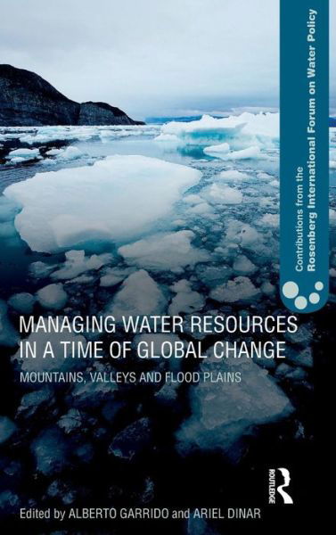 Cover for Alberto Garrido · Managing Water Resources in a Time of Global Change: Contributions from the Rosenberg International Forum on Water Policy - Contributions from the Rosenberg International Forum on Water Policy (Hardcover Book) (2008)