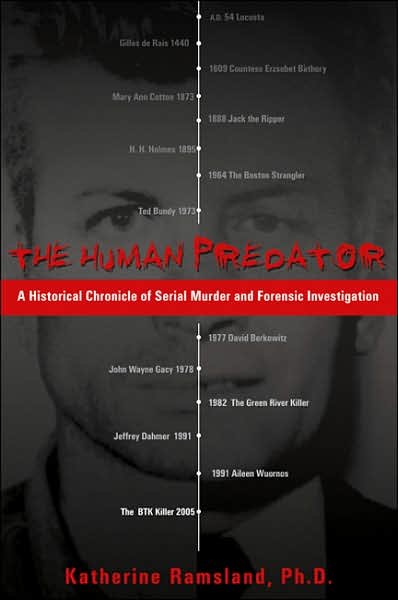 Cover for Katherine Ramsland · The Human Predator: a Historical Chronicle of Serial Murder and Forensic Investigation (Paperback Book) [Reprint edition] (2007)