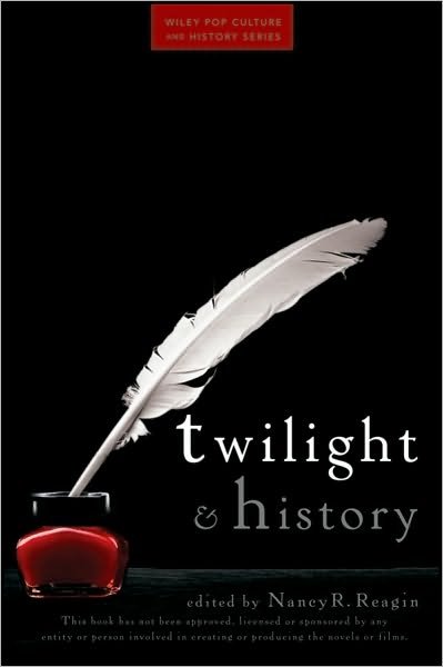 Cover for Nancy R. Reagin · Twilight and History - Wiley Pop Culture and History Series (Paperback Book) (2010)
