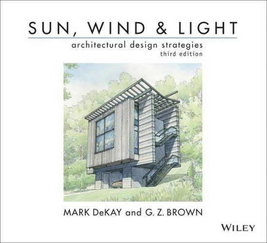 Cover for DeKay, Mark (College of Architecture and Design, The University of Tennessee at Knoxville) · Sun, Wind, and Light: Architectural Design Strategies (Paperback Bog) (2014)