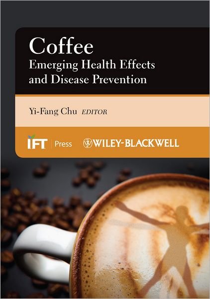 Cover for Y Chu · Coffee: Emerging Health Effects and Disease Prevention - Institute of Food Technologists Series (Hardcover Book) (2012)