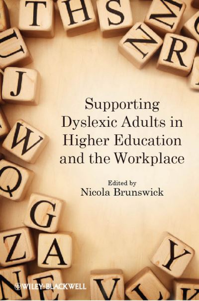 Supporting Dyslexic Adults in Higher Education and the Workplace - Brunswick, Nicola (Middlesex University) - Books - John Wiley and Sons Ltd - 9780470974780 - March 9, 2012