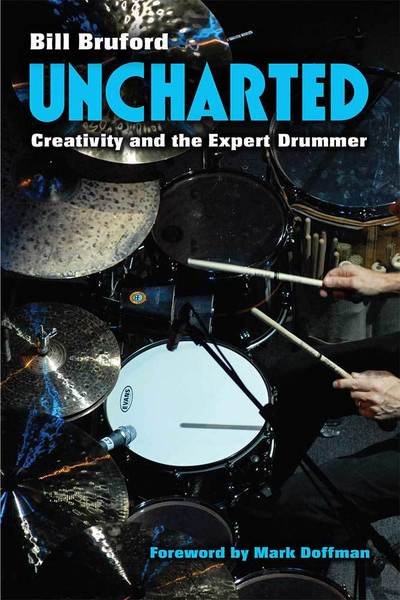 Cover for Bill Bruford · Uncharted: Creativity and the Expert Drummer - Tracking Pop (Paperback Bog) (2018)