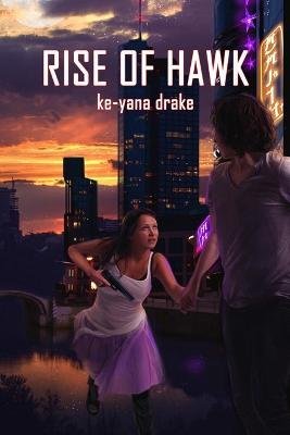 Cover for Ke-Yana Drake · Rise of Hawk (Taschenbuch) (2013)