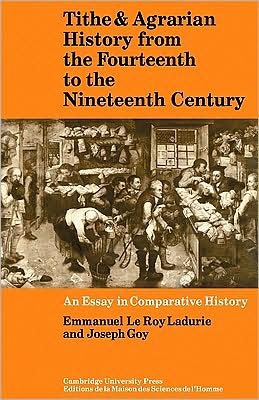 Cover for Emmanuel le Roy Ladurie · Tithe and Agrarian History from the Fourteenth to the Nineteenth Century: An Essay in Comparative History (Pocketbok) (2008)