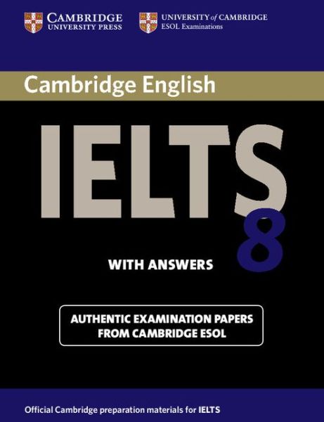 Cover for Cambridge ESOL · Cambridge IELTS 8 Student's Book with Answers: Official Examination Papers from University of Cambridge ESOL Examinations - IELTS Practice Tests (Paperback Book) (2011)