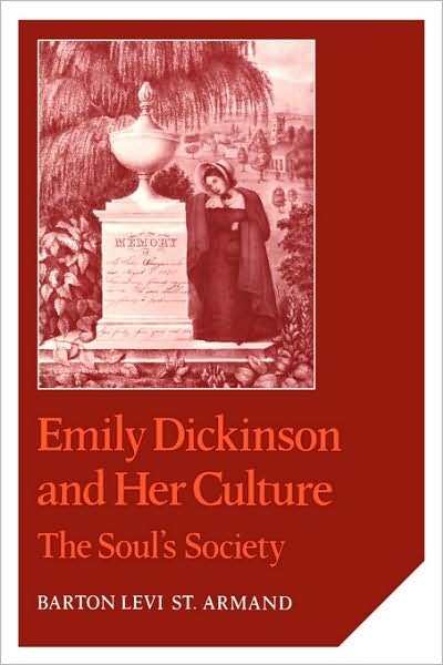 Cover for Barton Levi St Armand · Emily Dickinson and Her Culture: The Soul's Society - Cambridge Studies in American Literature and Culture (Paperback Book) (1986)