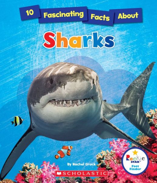 Cover for Rachel Grack · 10 Fascinating Facts About Sharks (Rookie Star: Fact Finder) - Rookie Star: Fact Finder (Paperback Book) (2017)