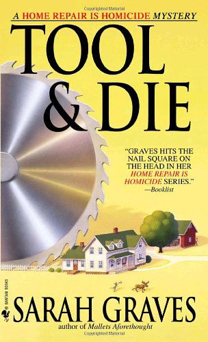 Cover for Sarah Graves · Tool &amp; Die: a Home Repair is Homicide Mystery (Taschenbuch) (2005)