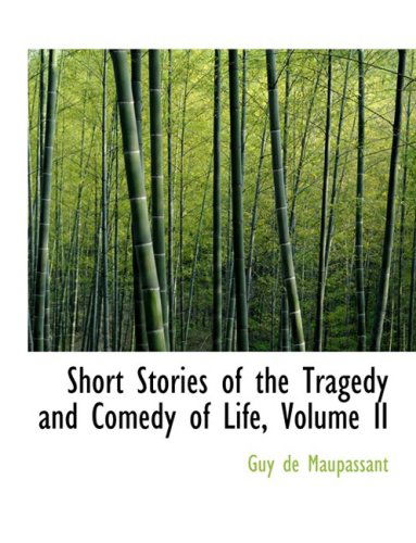 Cover for Guy De Maupassant · Short Stories of the Tragedy and Comedy of Life, Volume II (Hardcover Book) [Large Print, Lrg edition] (2008)