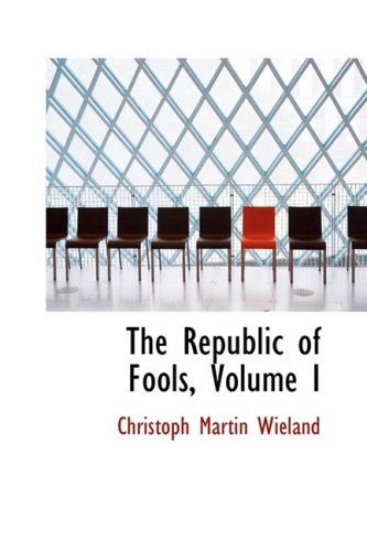 Cover for Christoph Martin Wieland · The Republic of Fools, Volume I (Hardcover Book) (2008)